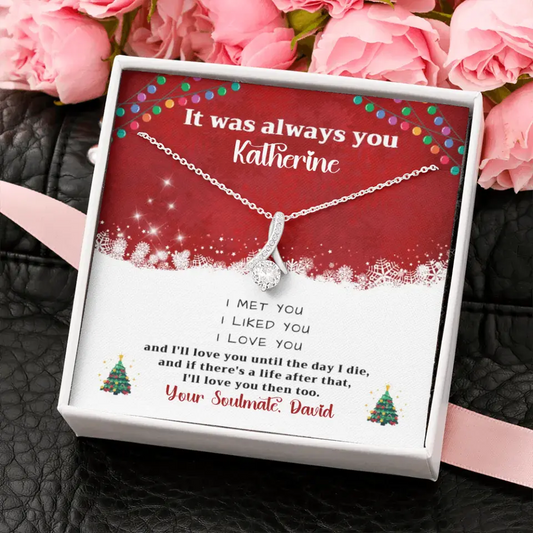 It Was Always You, I Love You Forever - Alluring Beauty Necklace - Christmas Personalized Gift For Your Partner