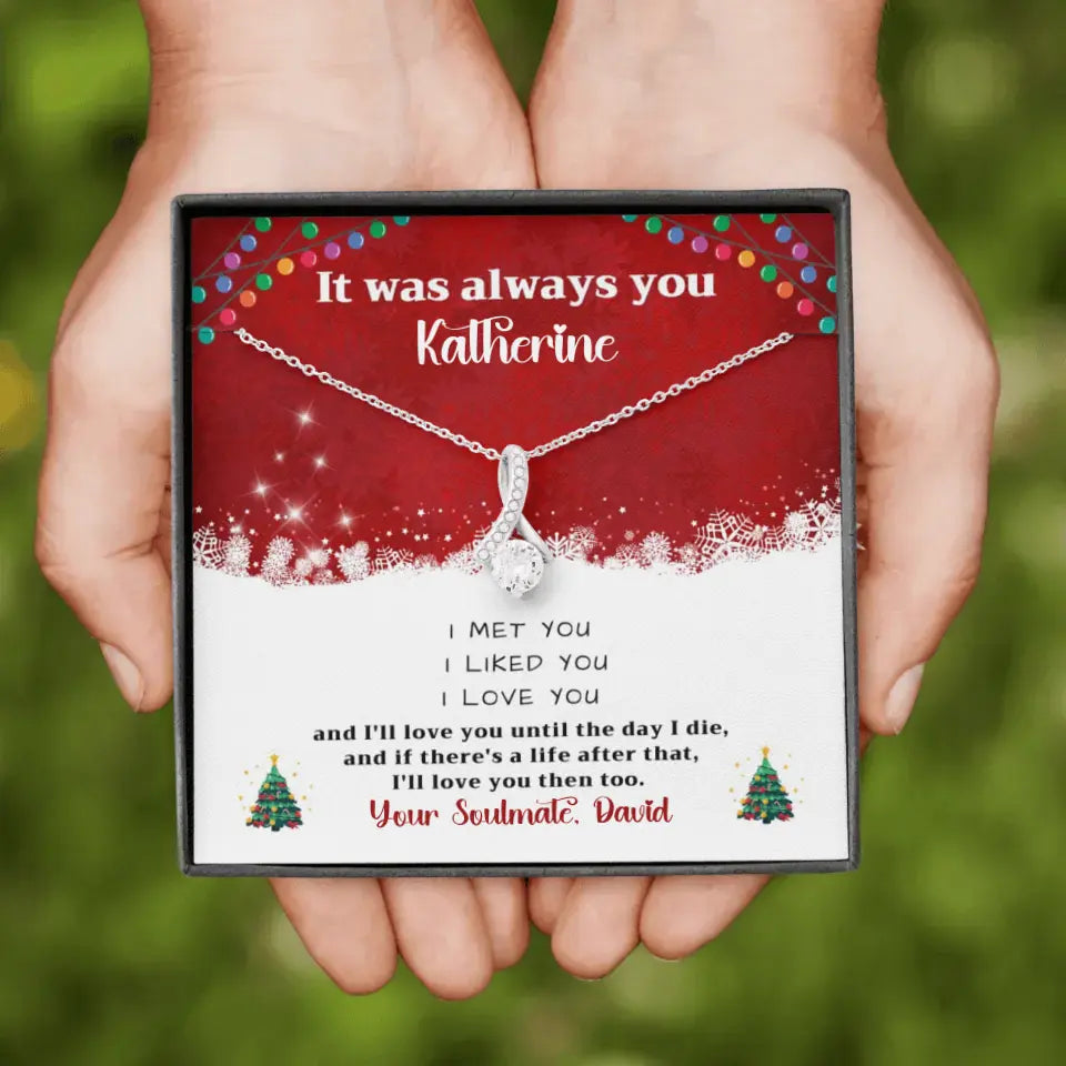 It Was Always You, I Love You Forever - Alluring Beauty Necklace - Christmas Personalized Gift For Your Partner