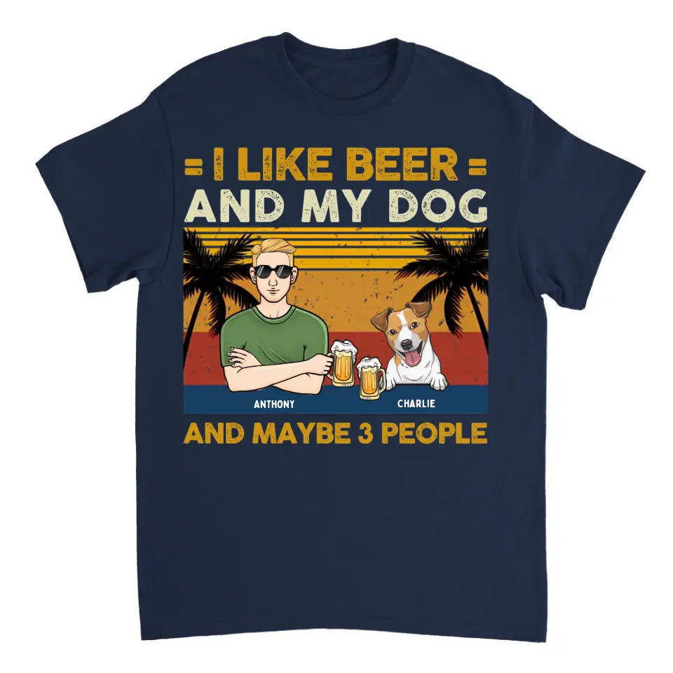 I Like Beer And My Dogs And May Be 3 People - Personalized Unisex T-shirt, Sweatshirt, Hoodie - Gifts For Dog Lovers