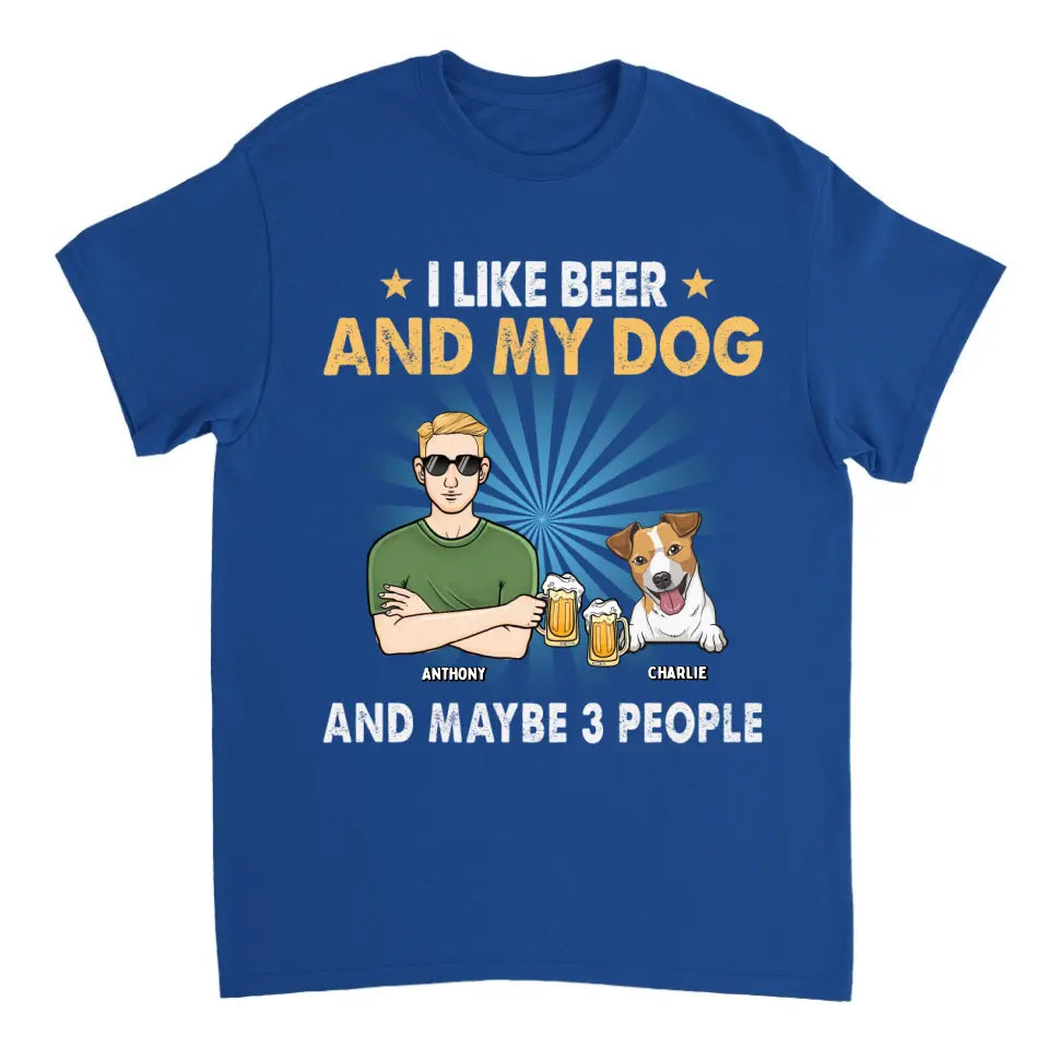 I Like Beer, My Dogs, And Maybe 3 People - Dog Personalized Custom Unisex T-shirt, Hoodie, Sweatshirt - Father's Day, Gift For Pet Owners, Pet Lovers