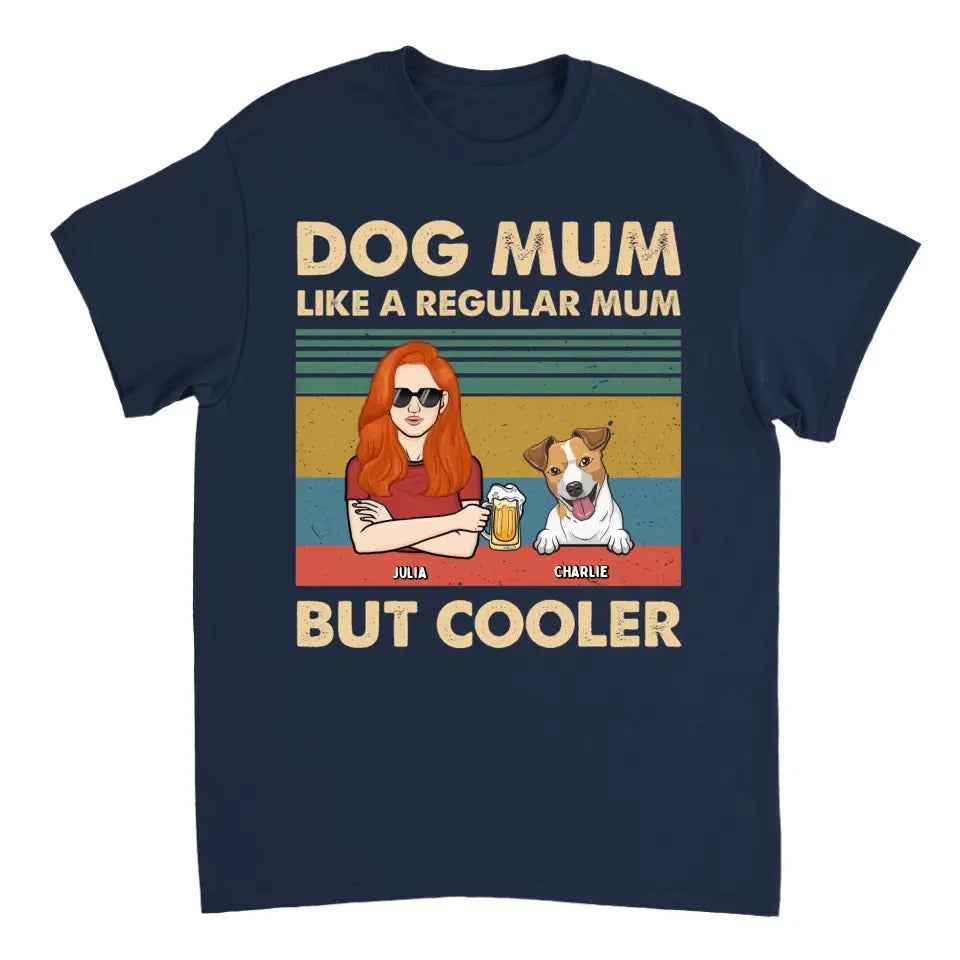 Like A Regular Mom But Cooler - Personalized Custom Unisex T-Shirt, Sweatshirt, Hoodie - Gift For Pet Lovers