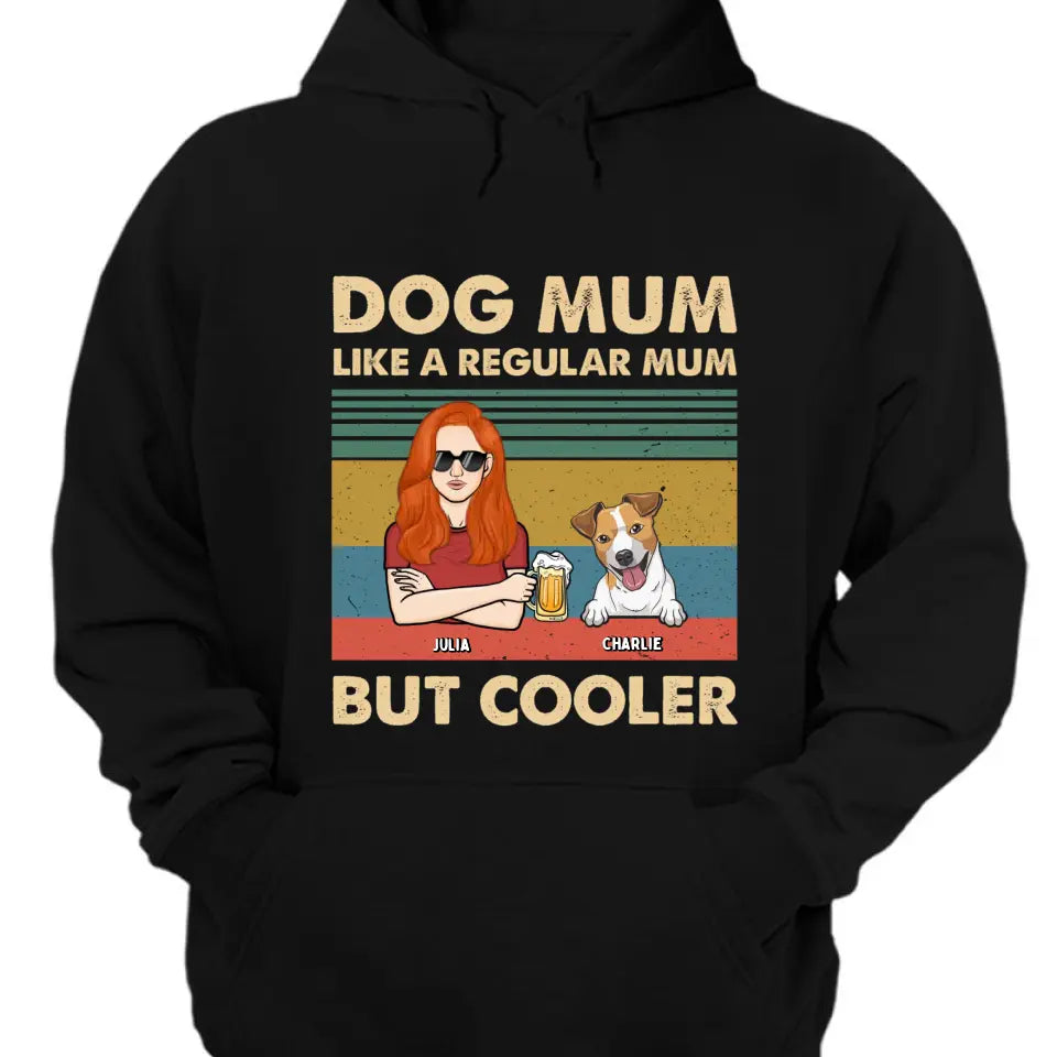 Like A Regular Mom But Cooler - Personalized Custom Unisex T-Shirt, Sweatshirt, Hoodie - Gift For Pet Lovers