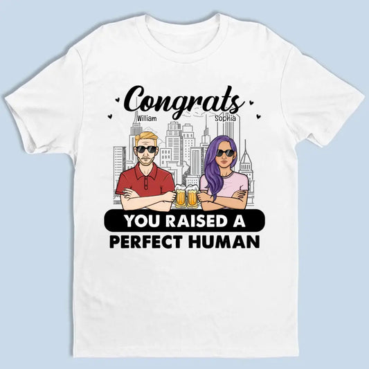 Congrats You Raised A Perfect Human - Gift For Dad Father - Personalized T Shirt, Sweatshirt, Hoodie