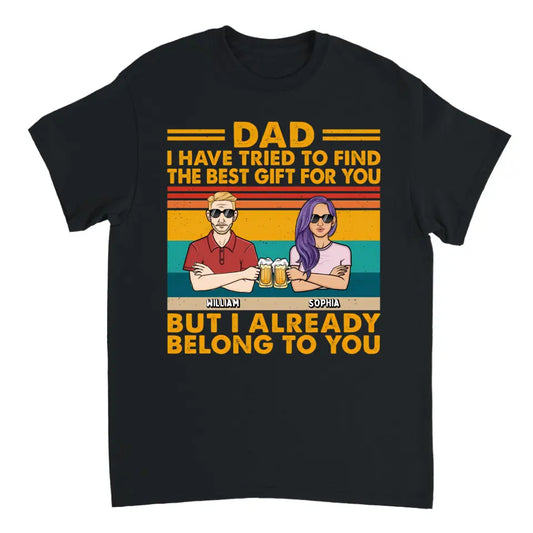 Dad We Have Tried To Find The Best Gift For You Adult - Gift For Father, Dad - Personalized Custom T Shirt, Sweatshirt, Hoodie