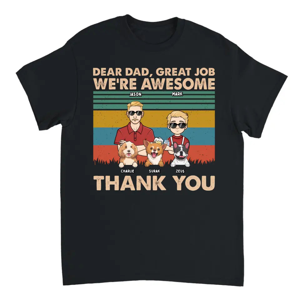 Dear Dad Great Job We're Awesome Kids And Dogs - Personalized Unisex T-shirt, Hoodie, Sweatshirt - Gift For Dad