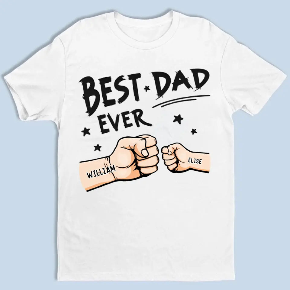 The Best Dad Ever - Family Personalized Custom Unisex T-shirt, Hoodie, Sweatshirt - Father's Day, Birthday Gift For Dad