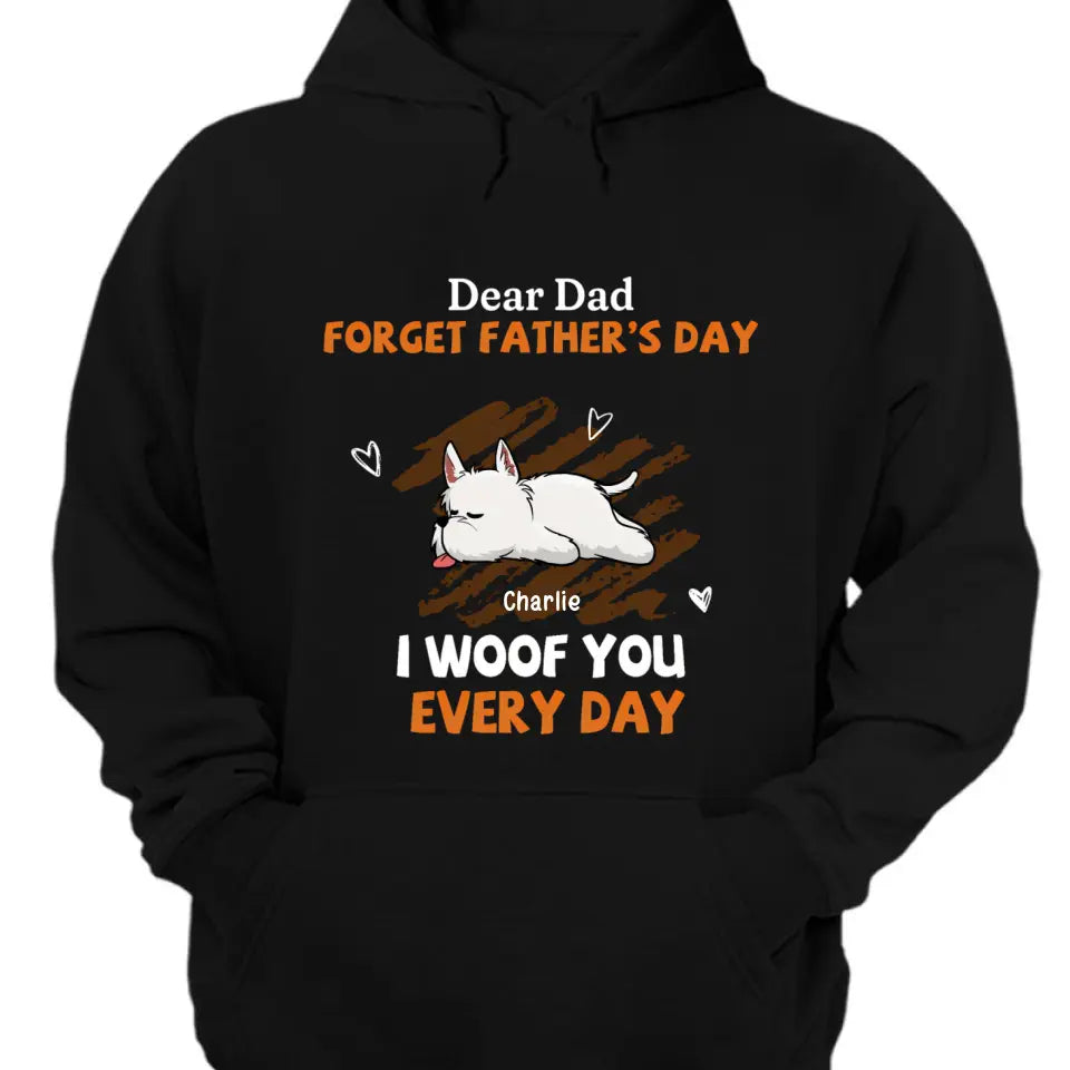 Woof You Every Day Lying Dog - Personalized Custom Unisex T-Shirt, Sweatshirt, Hoodie