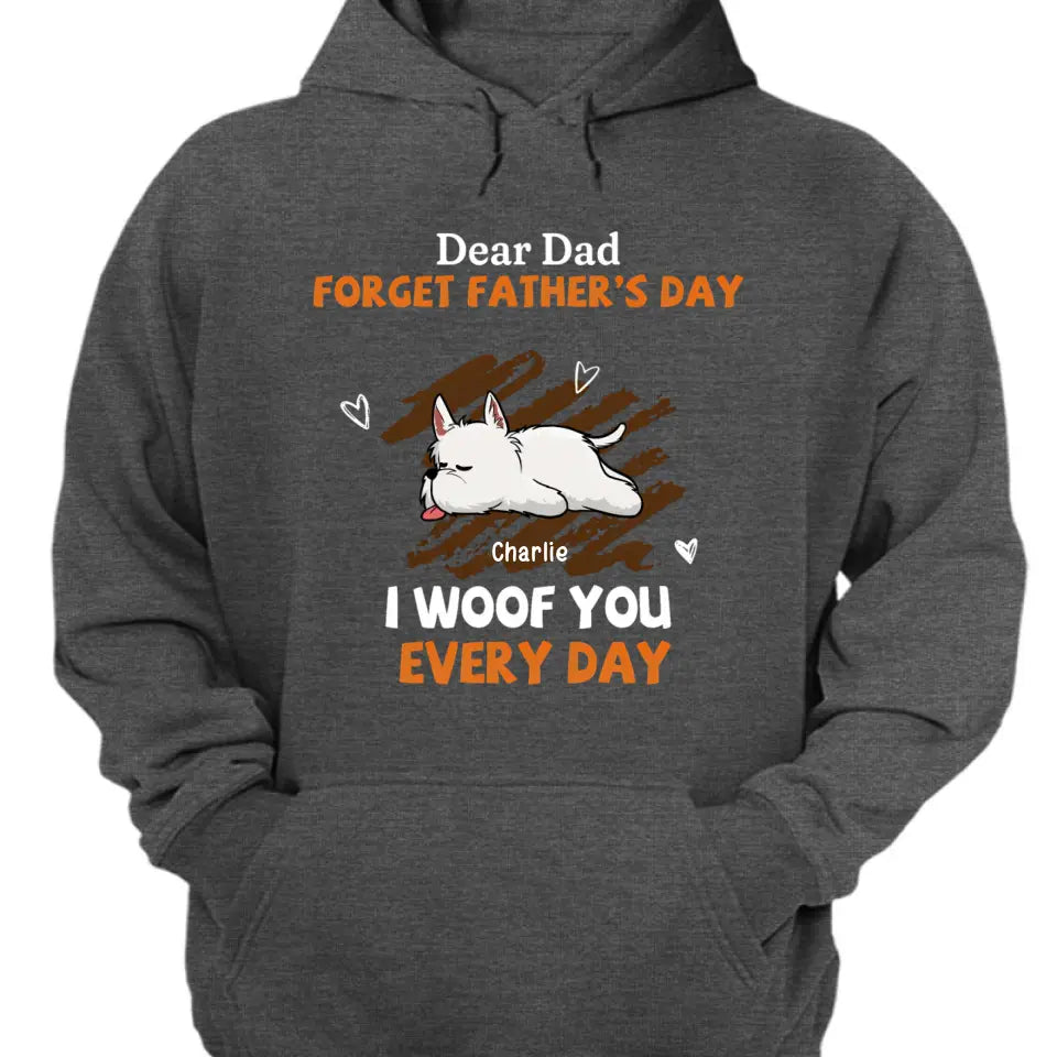 Woof You Every Day Lying Dog - Personalized Custom Unisex T-Shirt, Sweatshirt, Hoodie