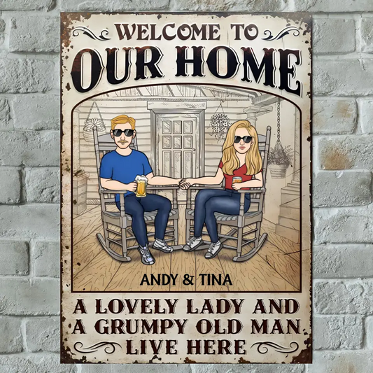 Welcome To Our Home A Lovely Woman And Grumpy Man Live Here - Personalized Metal Sign