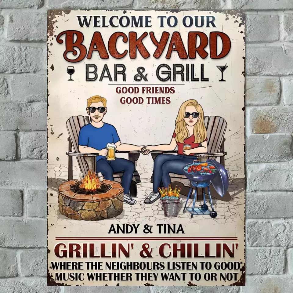 Backyard Bar&Grill Where The Neighbours Listen To Good Music Whether They Want To Or Not - Personalized Vertical Metal Sign