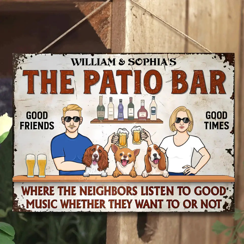 The Patio Where The Neighbors Listen To Good Music Whether They Want To Or Not  - Personalized Horizontal Metal Sign