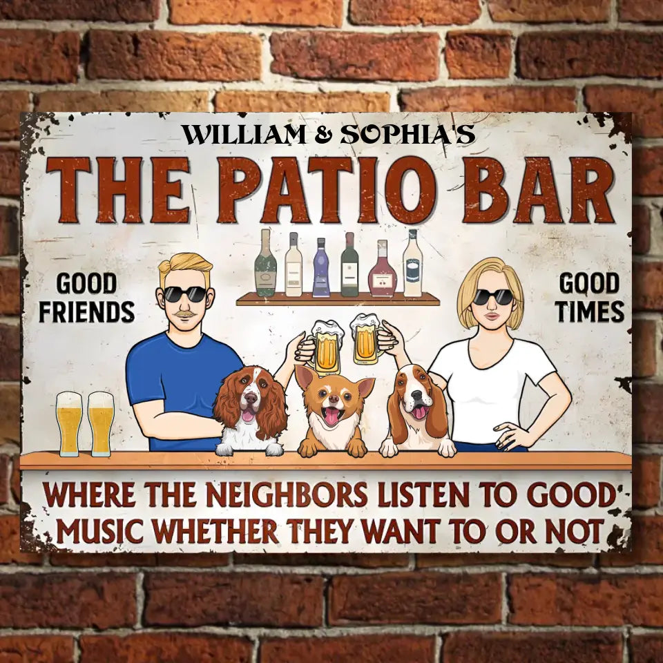 The Patio Where The Neighbors Listen To Good Music Whether They Want To Or Not  - Personalized Horizontal Metal Sign