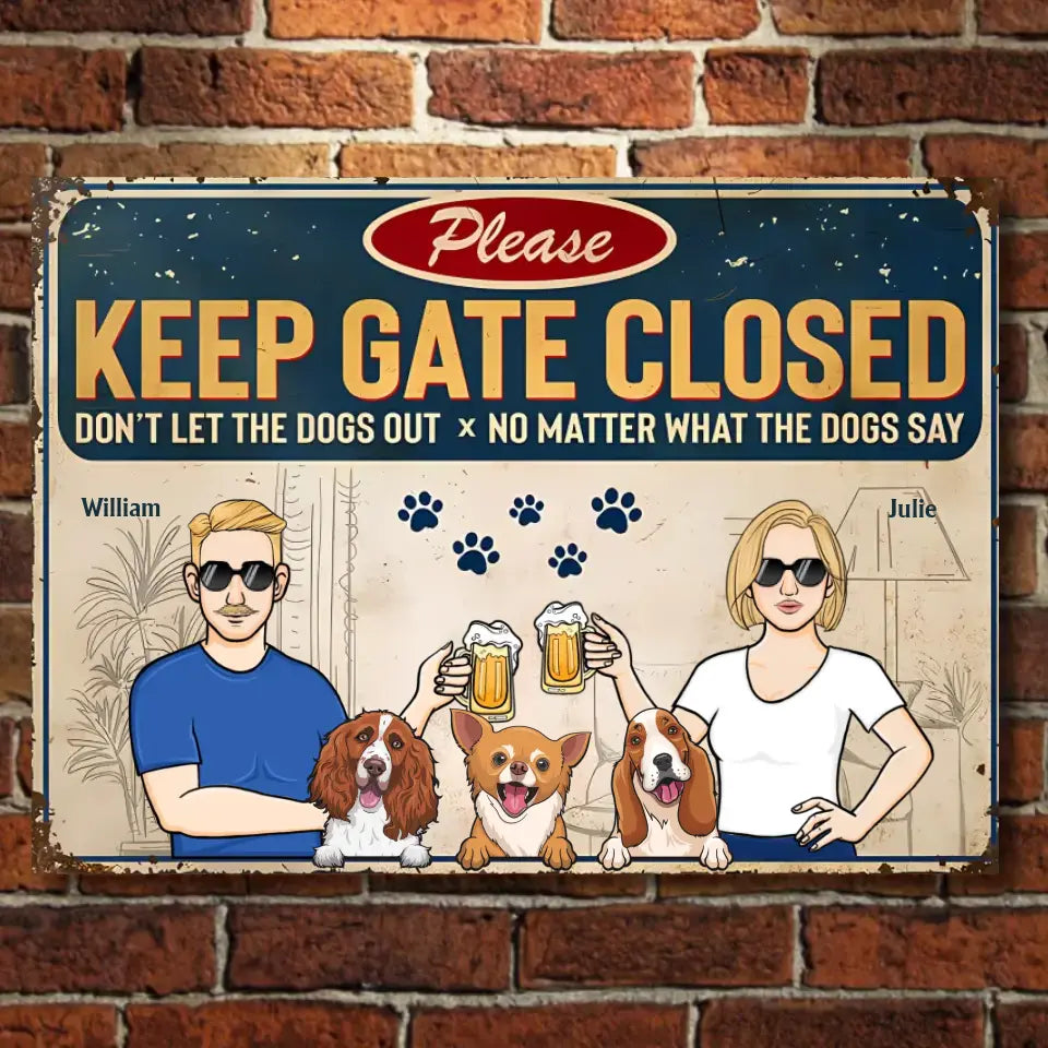 Keep Gate Closed Don't Let The Dogs Out - Couple And Dogs - Personalized Horizontal Metal Sign