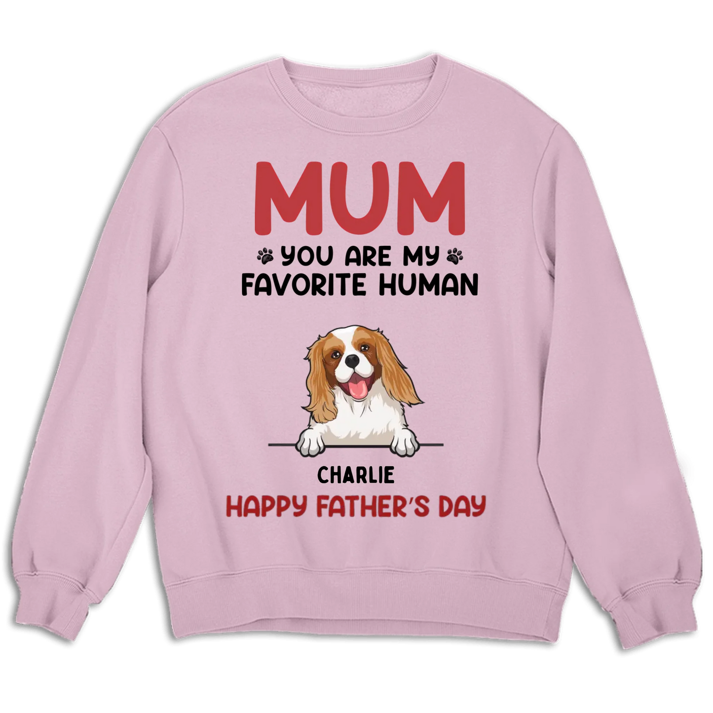 You Are My Favorite Human - Personalized Unisex T-shirt - Gift For Pet Lovers - Mother's Day, Father's Day Gift