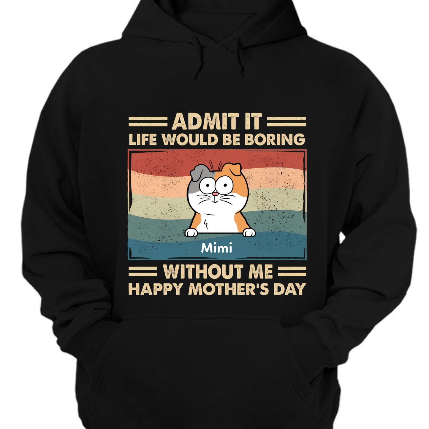 Admit It Life Would Be Boring Without Us - Personalized Custom Unisex T-shirt, Hoodie, Sweatshirt - Mother's Day, Gift For Pet Owners, Pet Lovers