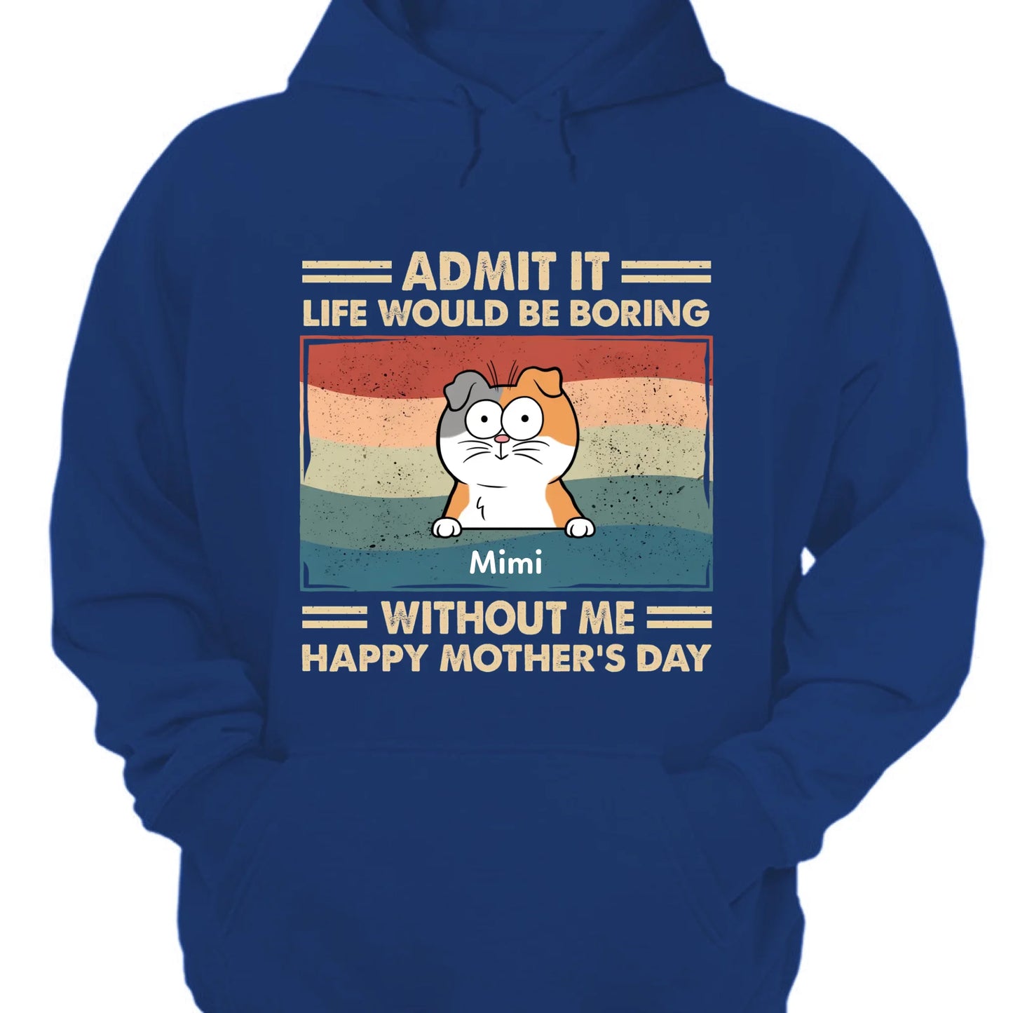 Admit It Life Would Be Boring Without Us - Personalized Custom Unisex T-shirt, Hoodie, Sweatshirt - Mother's Day, Gift For Pet Owners, Pet Lovers