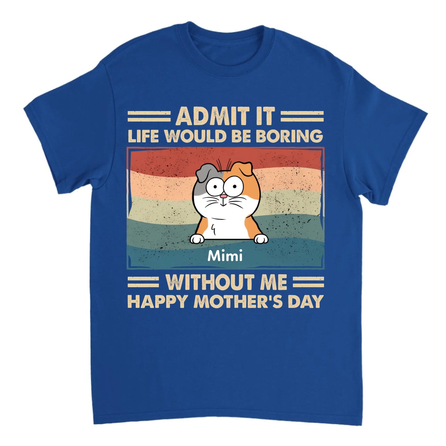 Admit It Life Would Be Boring Without Us - Personalized Custom Unisex T-shirt, Hoodie, Sweatshirt - Mother's Day, Gift For Pet Owners, Pet Lovers