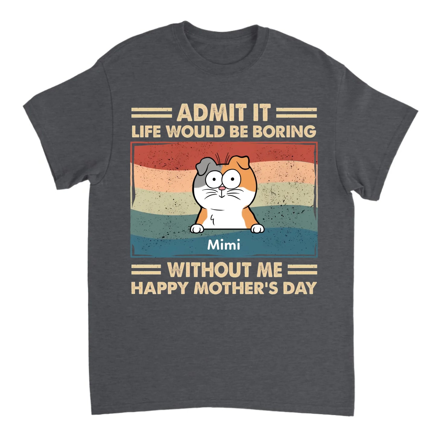 Admit It Life Would Be Boring Without Us - Personalized Custom Unisex T-shirt, Hoodie, Sweatshirt - Mother's Day, Gift For Pet Owners, Pet Lovers