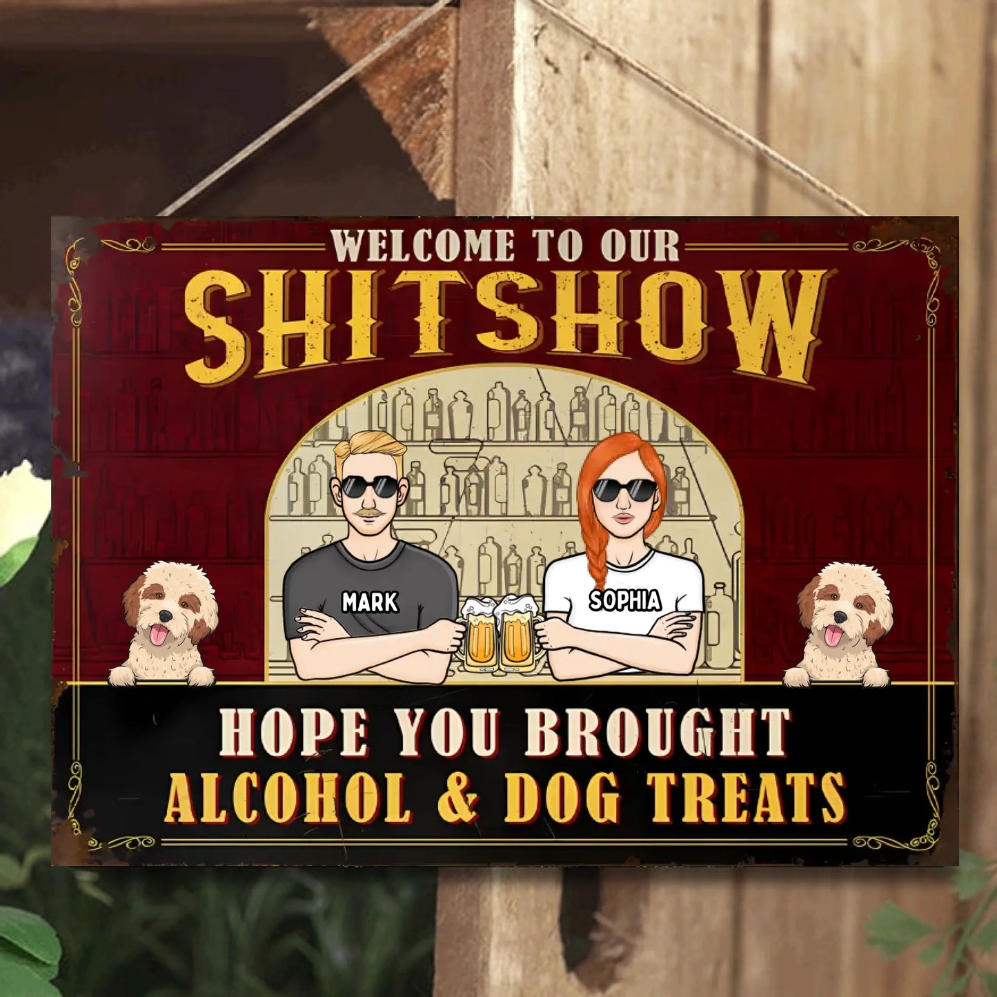 Hope You Brought Alcohol & Dog Treats - Personalized Horizontal Metal Sign