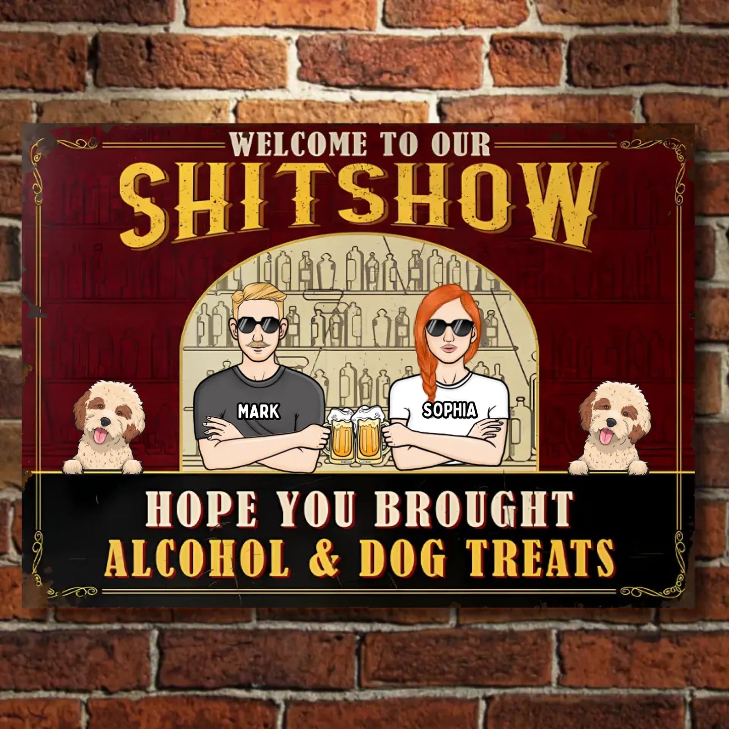 Hope You Brought Alcohol & Dog Treats - Personalized Horizontal Metal Sign