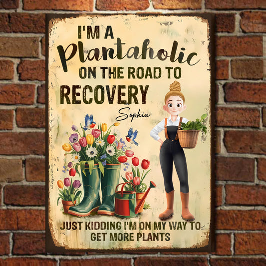 I'm A Plantaholic On The Road To Recovery - Personalized Vertical Metal Sign