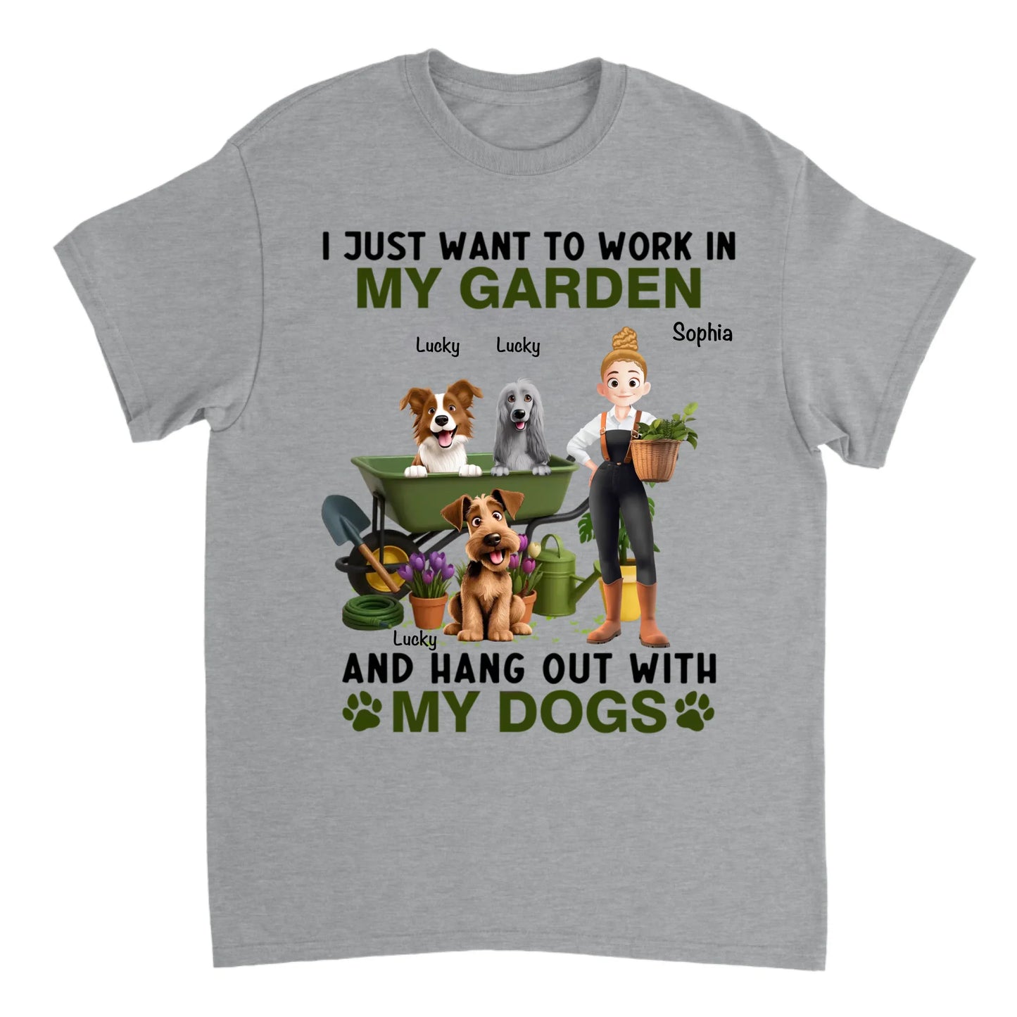 I Just Want To Work In My Garden And Hang Out With My Dogs - Personalized Unisex T-shirt, Sweatshirt, Hoodie