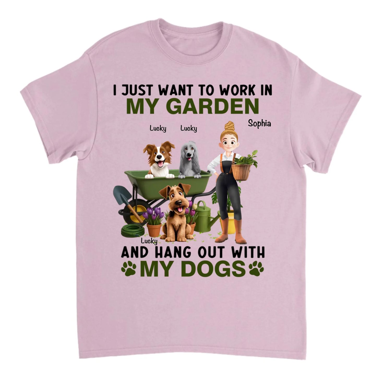 I Just Want To Work In My Garden And Hang Out With My Dogs - Personalized Unisex T-shirt, Sweatshirt, Hoodie
