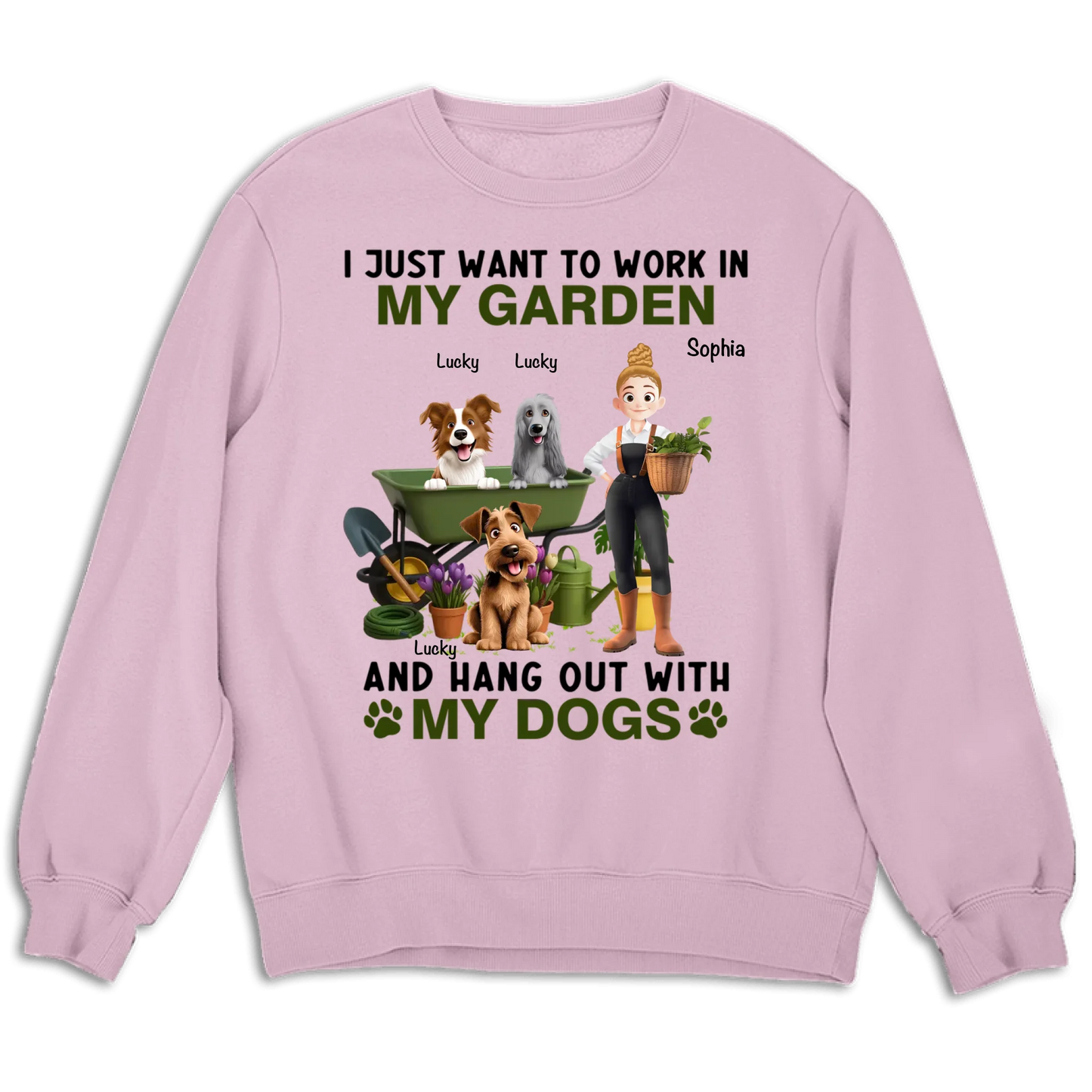 I Just Want To Work In My Garden And Hang Out With My Dogs - Personalized Unisex T-shirt, Sweatshirt, Hoodie