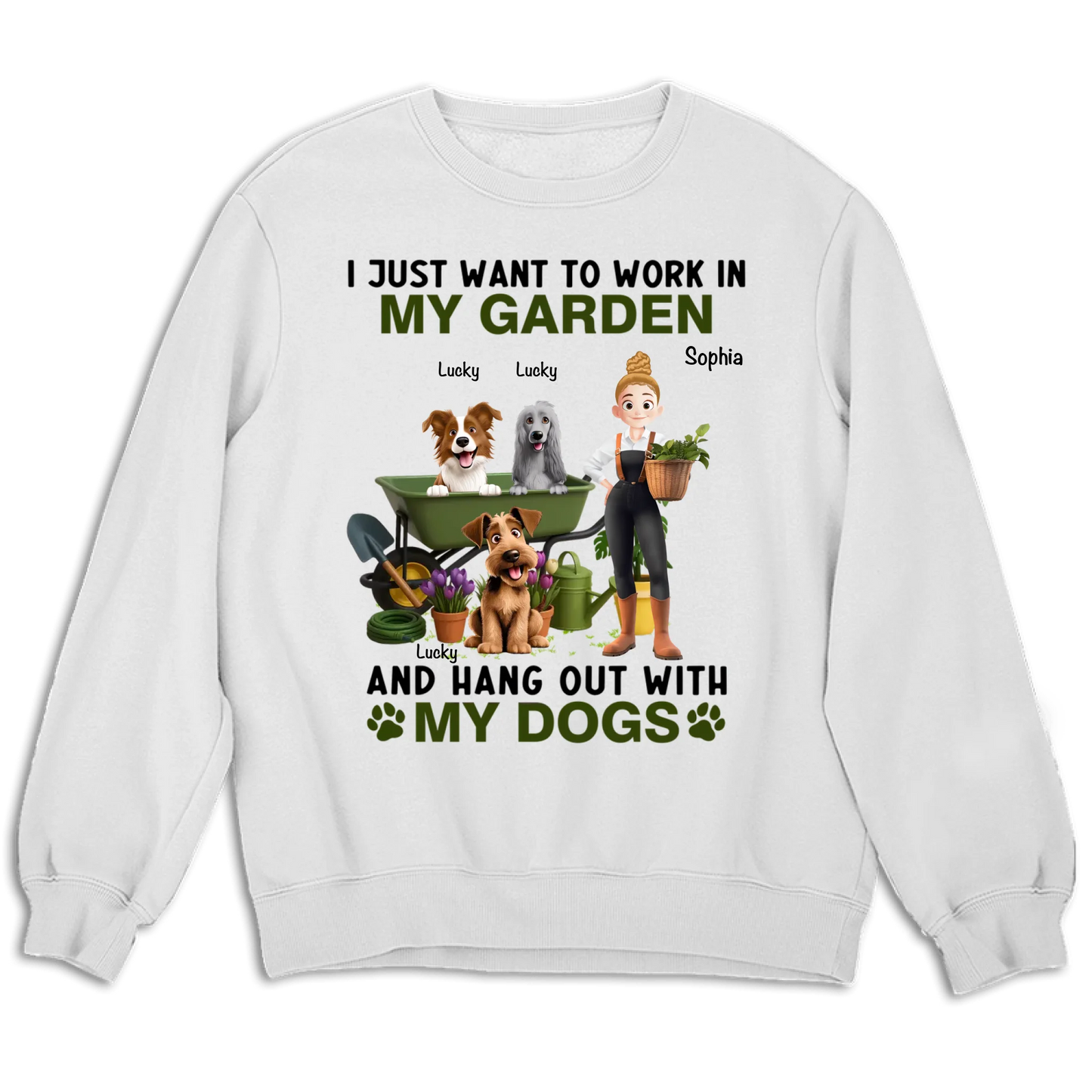 I Just Want To Work In My Garden And Hang Out With My Dogs - Personalized Unisex T-shirt, Sweatshirt, Hoodie
