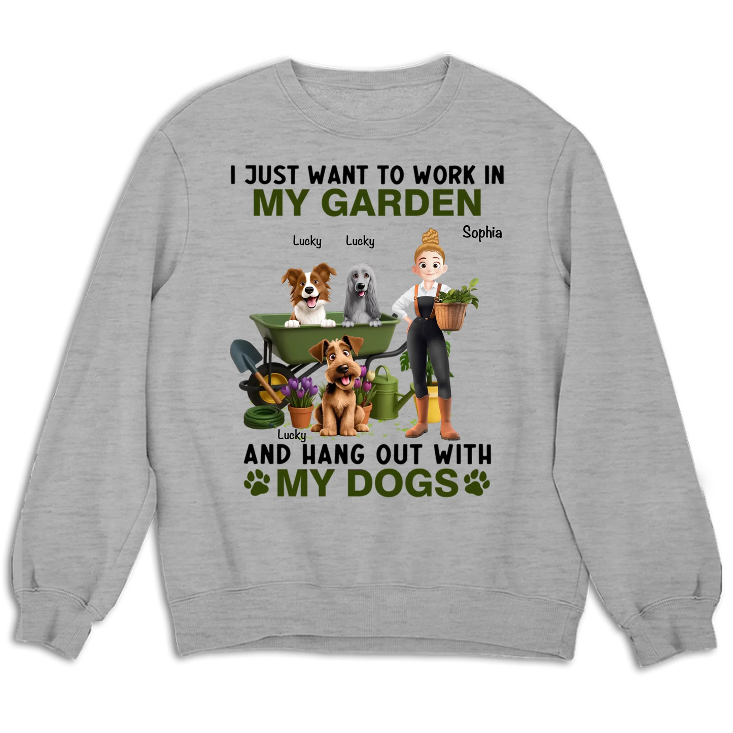 I Just Want To Work In My Garden And Hang Out With My Dogs - Personalized Unisex T-shirt, Sweatshirt, Hoodie