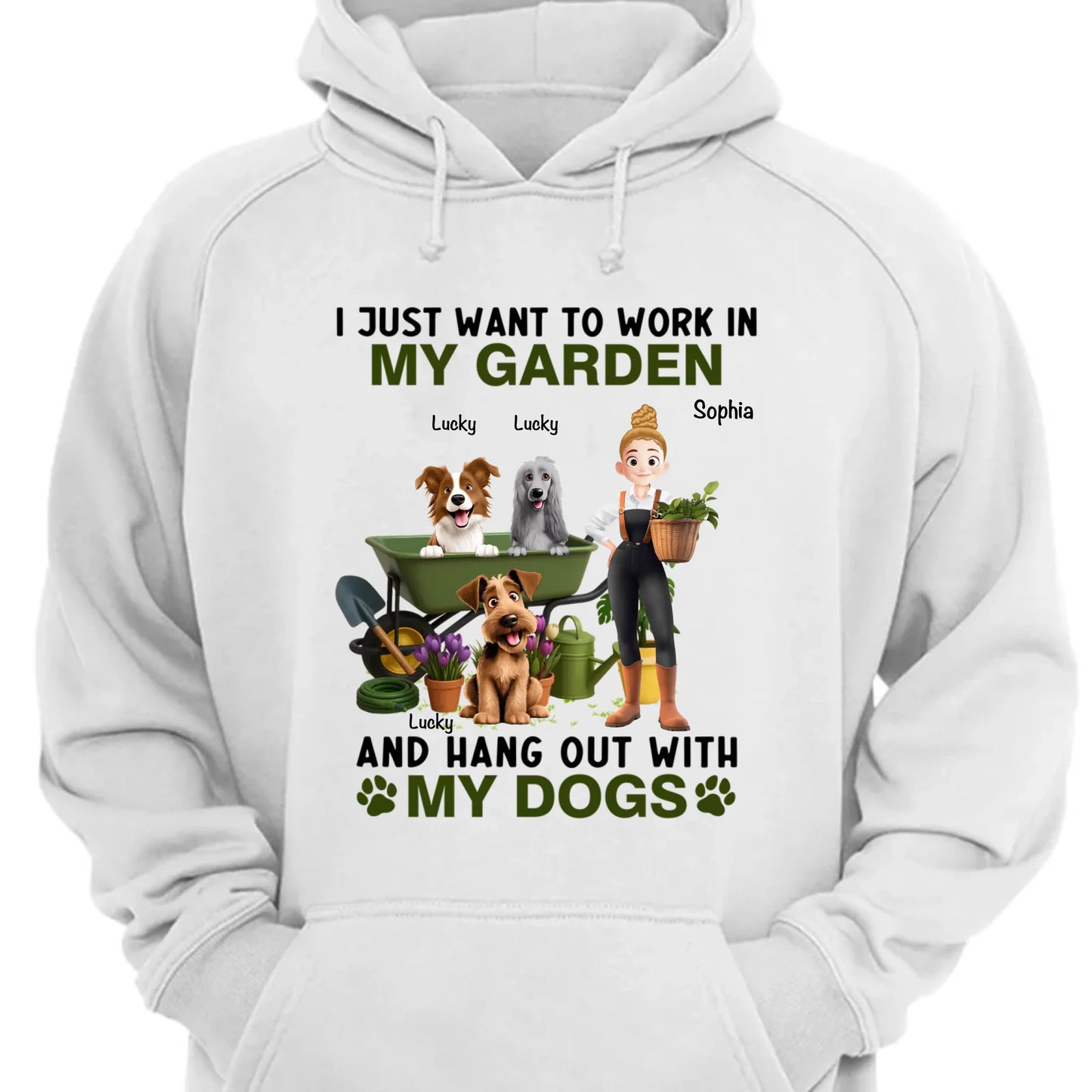 I Just Want To Work In My Garden And Hang Out With My Dogs - Personalized Unisex T-shirt, Sweatshirt, Hoodie