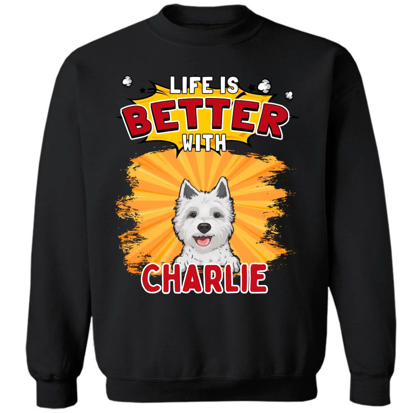 Life Is Better With Dog - Personalized Unisex T-shirt, Sweatshirt, Hoodie - Gifts For Dog Lovers