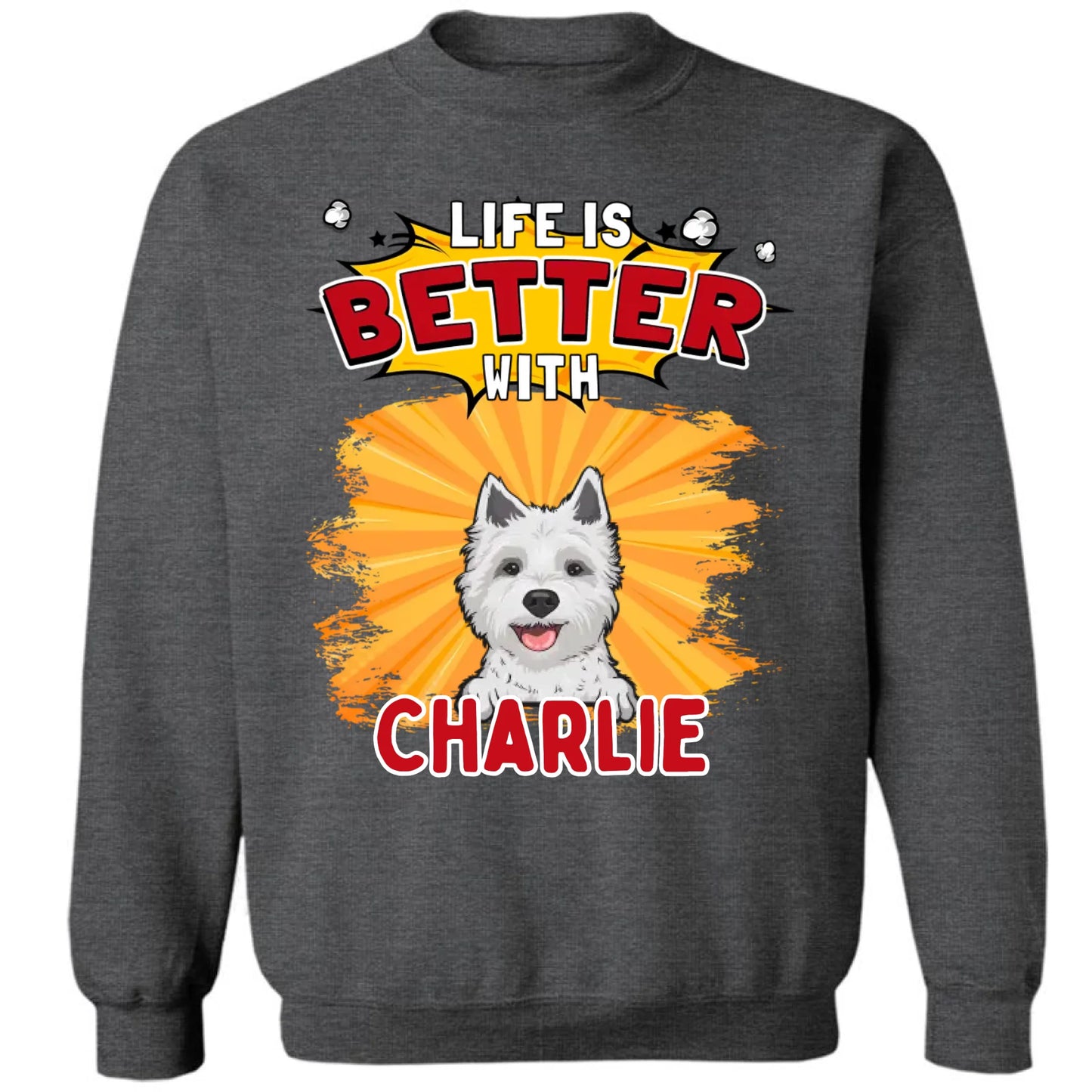 Life Is Better With Dog - Personalized Unisex T-shirt, Sweatshirt, Hoodie - Gifts For Dog Lovers