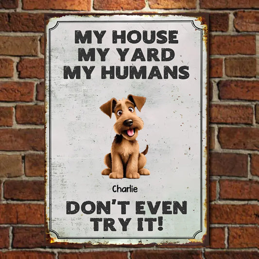 My House, My Yard, My Humans - Personalized Vertical Metal Sign - Gift For Dog Lovers, Pet Lovers