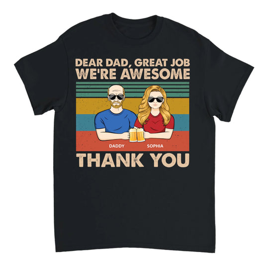 Dear Dad Great Job We Are Awesome - Personalized T-shirt - Gift For Dad, Grandpa, Father's Day Gift