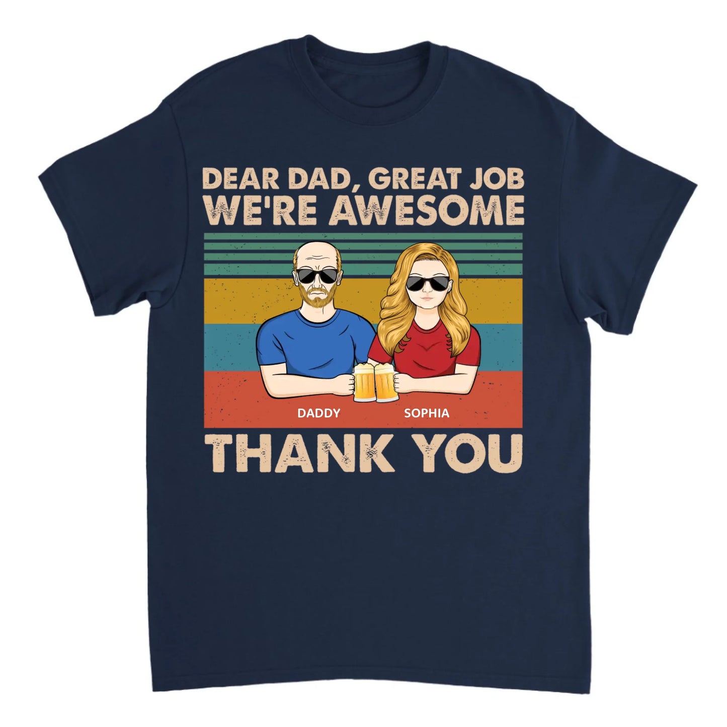 Dear Dad Great Job We Are Awesome - Personalized T-shirt - Gift For Dad, Grandpa, Father's Day Gift