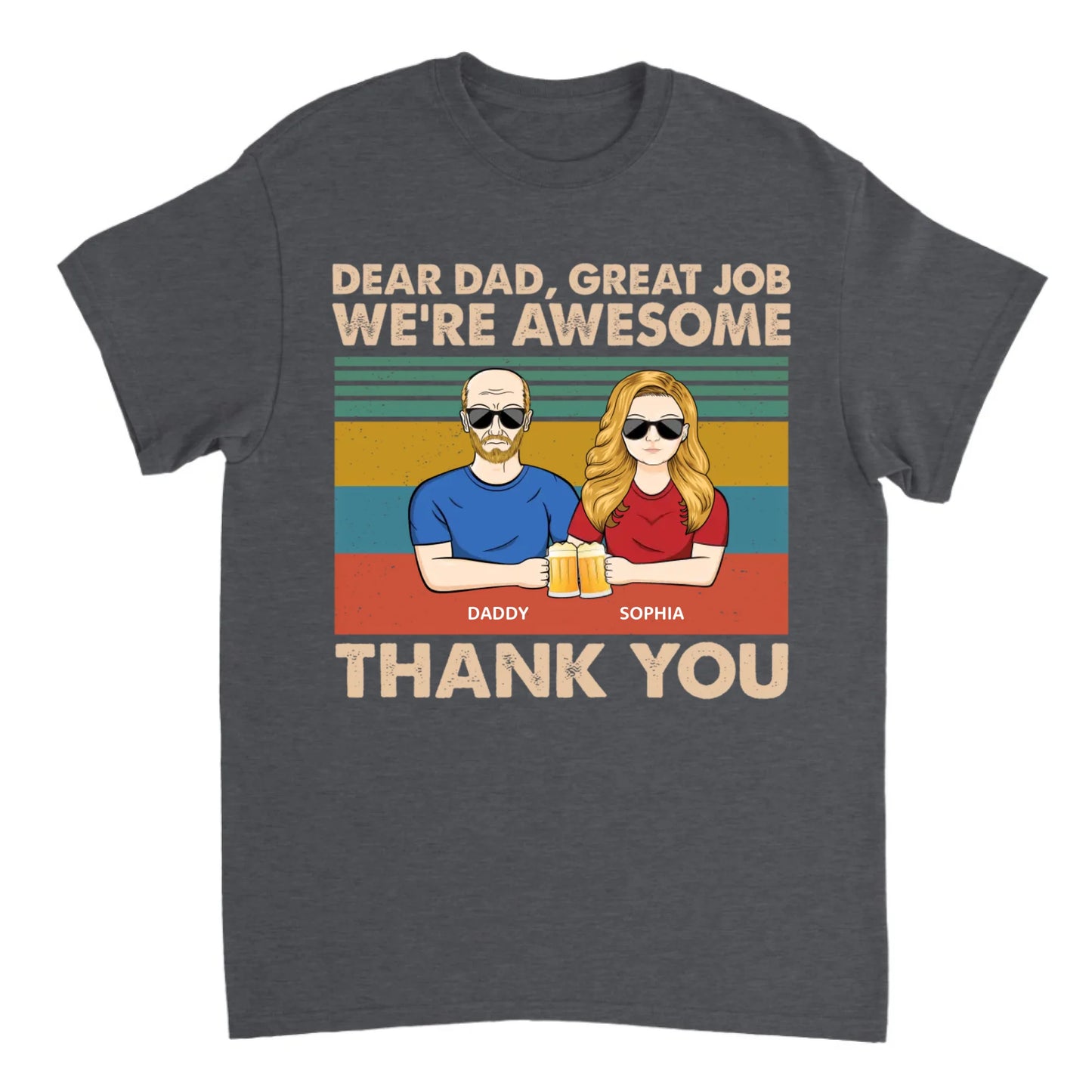 Dear Dad Great Job We Are Awesome - Personalized T-shirt - Gift For Dad, Grandpa, Father's Day Gift