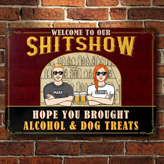 Hope You Brought Alcohol & Dog Treats - Personalized Horizontal Metal Sign