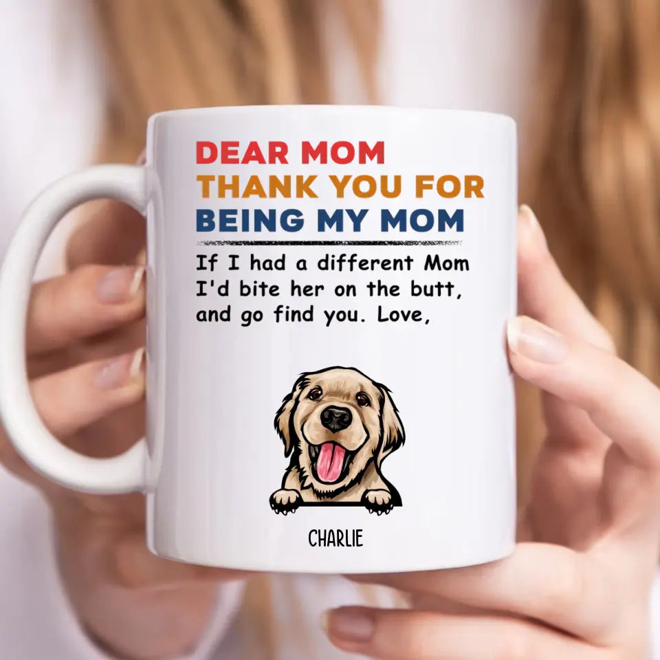 Thank You For Being My Mom - Custom Personalized Mug - Gifts For Dog Lover