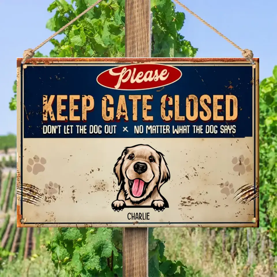 Keep Gate Closed Don't Let The Dogs Out - Personalized Dog Metal Sign