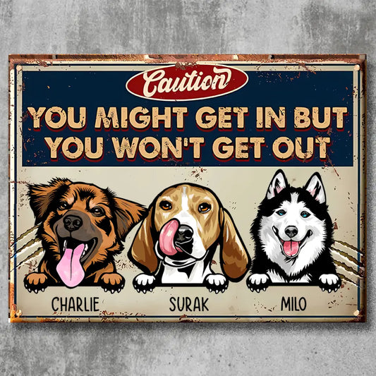 Caution Zone, You Might Get In But You Might Not Get Out - Personalized Pet Metal Sign